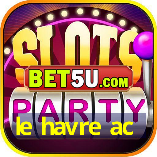 le havre ac